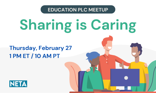 Education PLC Meetup: Sharing is Caring. Thursday, February 27 at 1 PM ET.