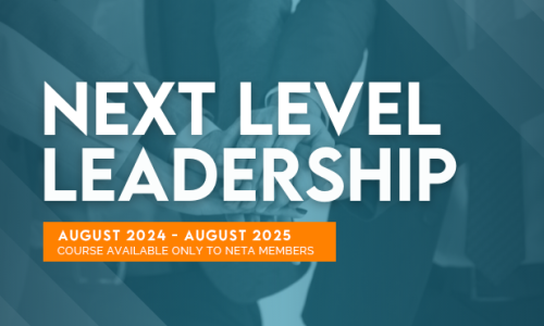 Next Level Leadership. August 2024 - August 2025. Course available only to NETA Members. 