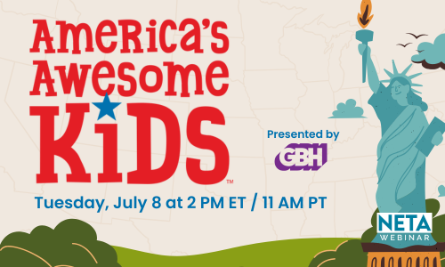 America's Awesome Kids. NETA Webinar Tuesday, July 8 at 2 PM ET. Presented by GBH.