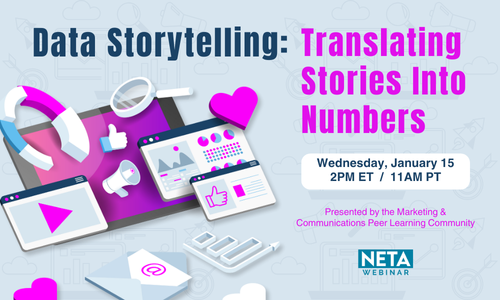 NETA Webinar - Data Storytelling: Translating Stories Into Numbers. Wednesday, January 15 at 2 PM ET. Presented by the MarCom PLC.