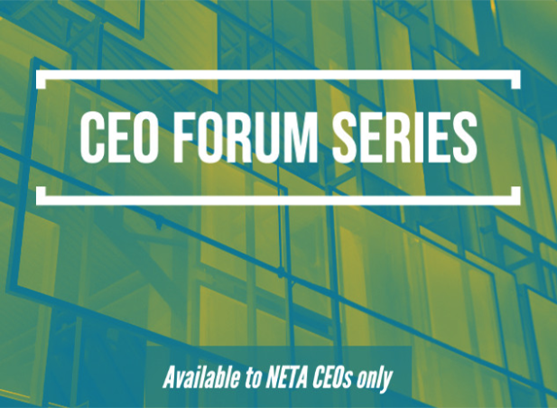 CEO Forum Series. Available to NETA CEOs only.