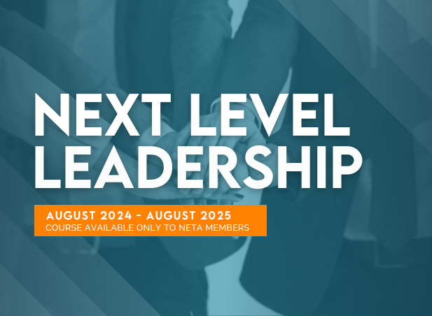 Next Level Leadership. August 2024 - August 2025. Course available only to NETA Members. 