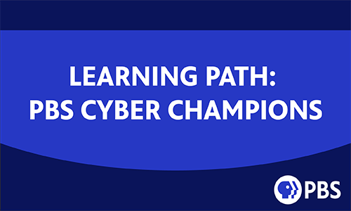 Learning Path: PBS Cyber Champions